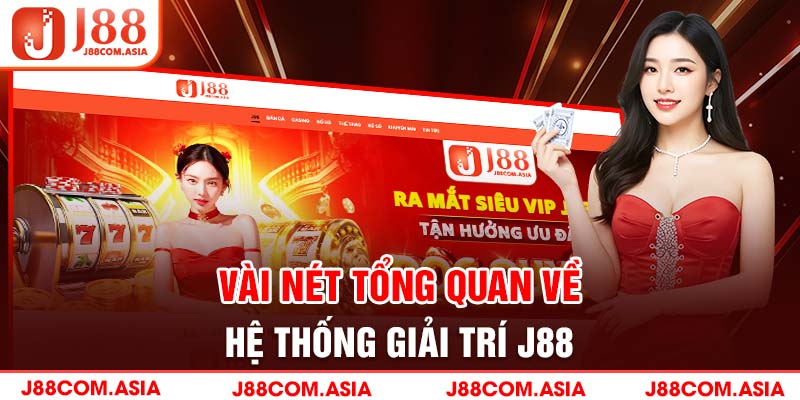 Vài nét tổng quan về hệ thống giải trí J88