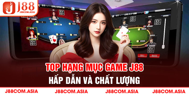 Top hạng mục game J88 hấp dẫn và chất lượng