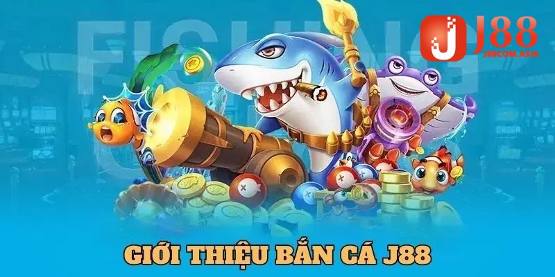 Khái quát về trò bắn cá J88