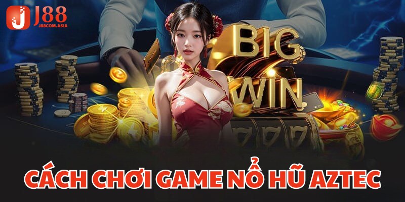 Luật chi tiết cách chơi game nổ hũ Aztec cực hay