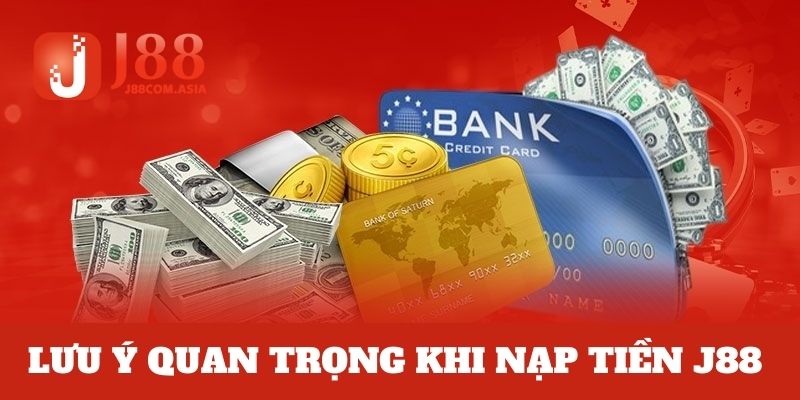 Lưu ý điều gì khi tiến hành gửi tiền tại J88 