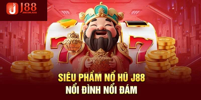 Tổng hợp các sản phẩm từ Nổ Hũ J88