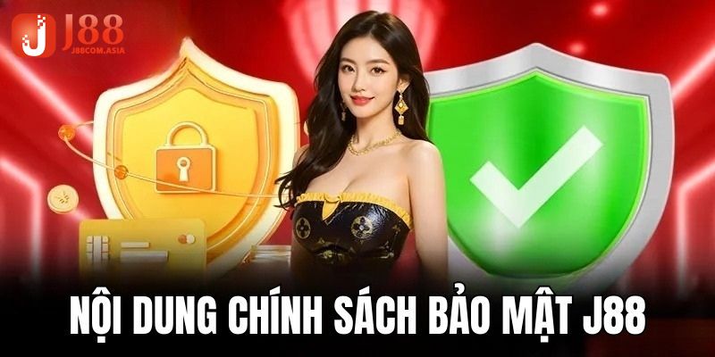 4 quy định quan trọng trong chính sách bảo mật J88