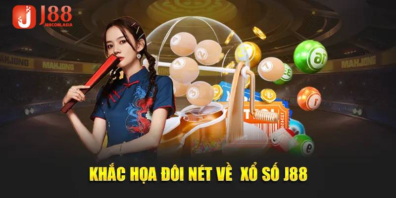 Nắm bắt tổng quan về Xổ Số J88