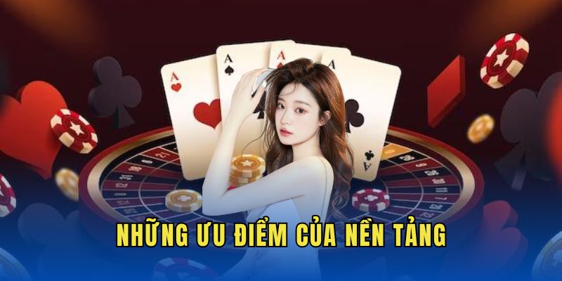 Những ưu điểm của nền tảng